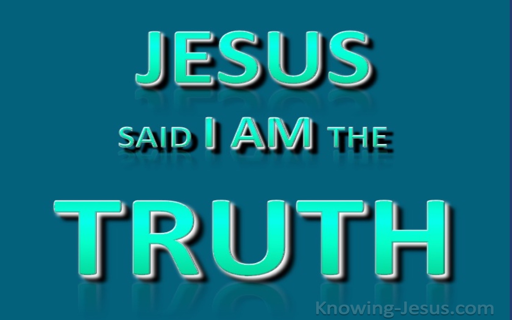 John 14:6 Jesus Said I Am The Truth (aqua)